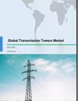 Global Transmission Towers Market 2017-2021